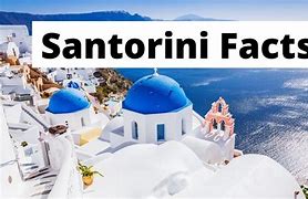 Image result for Santorini Facts