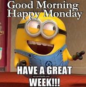 Image result for Happy Monday Minion Meme