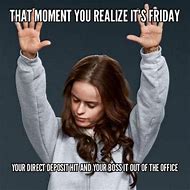 Image result for Friday Work Day Meme