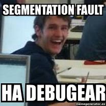 Image result for Segfault Meme