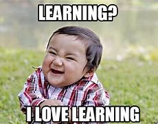 Image result for Funny Learning Memes