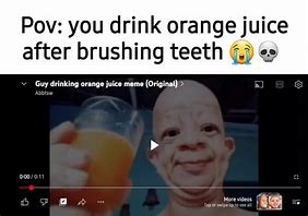 Image result for Man Drinking Orange Juice Meme
