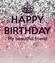 Image result for Happy Birthday to My Beautiful Best Friend