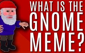 Image result for Cursed Gnome Meme