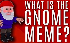 Image result for Gnome Music Meme