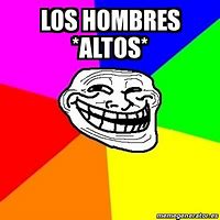 Image result for Hombre Alto Meme