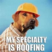 Image result for Construction Dog Meme