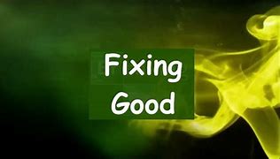 Image result for Fixing Good