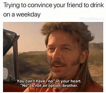 Image result for Whose Down for Drinks Meme