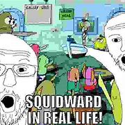 Image result for Spongebob and Squidward Meme Shitpost