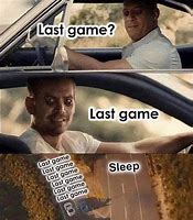 Image result for Just One More Game Bro Meme