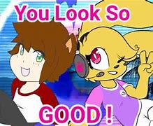 Image result for You Look so Good Meme