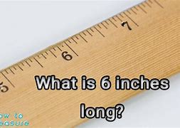 Image result for How Long Is Six Inches