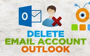 Image result for How to Delete an Outlook Email Account