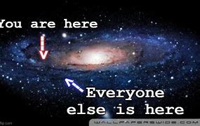 Image result for Funny Meme You Are Here Galaxy