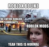 Image result for Roblox Mods Meme