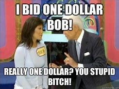 Image result for One Dollar Bob Meme