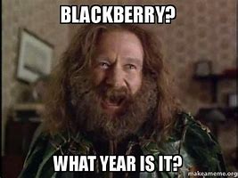 Image result for BlackBerry Phone Users Meme