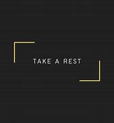 Image result for Take Rest