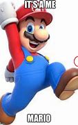 Image result for It's Me Mario Meme