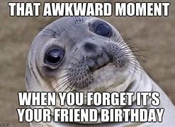 Image result for Awkward Birthday Meme