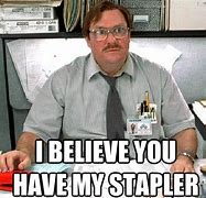 Image result for You Have My Stapler Meme