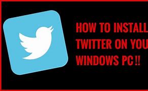 Image result for Twitter Download PC