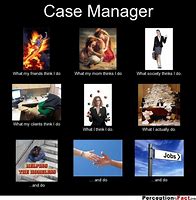 Image result for Case Manager Meme