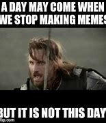 Image result for Not This Day Meme