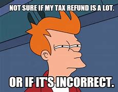 Image result for Funny Tax Return Memes