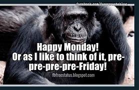 Image result for Happy Monday Positive Meme