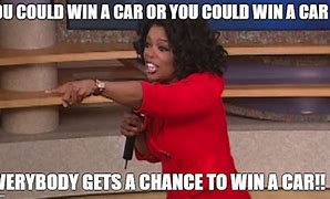 Image result for oprah you get a cars memes