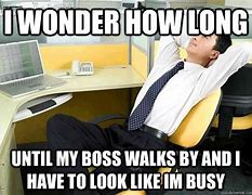 Image result for Busy Boss Meme