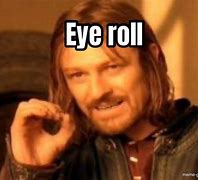 Image result for Seriously Eye Roll Meme