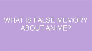 Image result for False Memory Anime