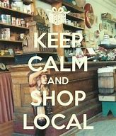 Image result for Keep Calm and Buy Local