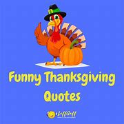 Image result for Thanksgiving Sayings Quotes Funny