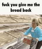 Image result for Break Bread Meme