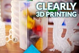 Image result for Things 3D Printing with Clear Filament