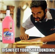 Image result for Disinfect Your Surroundings Meme