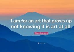 Image result for Claes Oldenburg Quotes