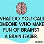 Image result for Funny Image of Looking for a Brain