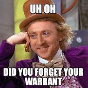 Image result for Felony Warrant Meme