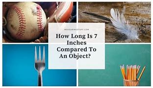 Image result for How Long Is 7 Inch