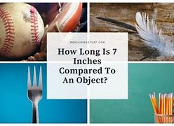 Image result for 7 Inches Compared to Object
