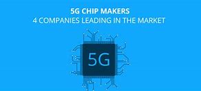 Image result for Top 5G Chip Makers
