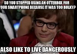 Image result for OtterBox Memes