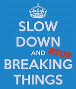 Image result for No Breaking Stuff