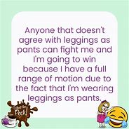 Image result for Funny Quotes About Leggings