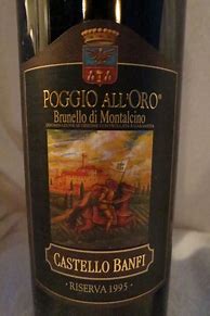 Image result for Castello Banfi Brunello di Montalcino Riserva Poggio All'Oro